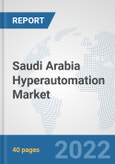 Saudi Arabia Hyperautomation Market: Prospects, Trends Analysis, Market Size and Forecasts up to 2027- Product Image