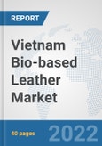 Vietnam Bio-based Leather Market: Prospects, Trends Analysis, Market Size and Forecasts up to 2027- Product Image