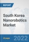 South Korea Nanorobotics Market: Prospects, Trends Analysis, Market Size and Forecasts up to 2027 - Product Thumbnail Image