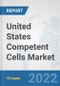 United States Competent Cells Market: Prospects, Trends Analysis, Market Size and Forecasts up to 2027 - Product Thumbnail Image