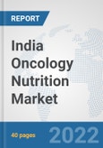 India Oncology Nutrition Market: Prospects, Trends Analysis, Market Size and Forecasts up to 2027- Product Image