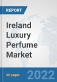 Ireland Luxury Perfume Market: Prospects, Trends Analysis, Market Size and Forecasts up to 2027- Product Image