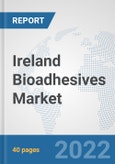Ireland Bioadhesives Market: Prospects, Trends Analysis, Market Size and Forecasts up to 2027- Product Image