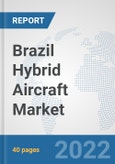 Brazil Hybrid Aircraft Market: Prospects, Trends Analysis, Market Size and Forecasts up to 2027- Product Image