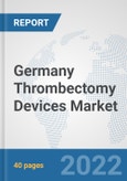 Germany Thrombectomy Devices Market: Prospects, Trends Analysis, Market Size and Forecasts up to 2027- Product Image
