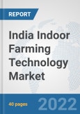 India Indoor Farming Technology Market: Prospects, Trends Analysis, Market Size and Forecasts up to 2027- Product Image