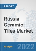 Russia Ceramic Tiles Market: Prospects, Trends Analysis, Market Size and Forecasts up to 2027- Product Image