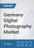 Germany Digital Photography Market: Prospects, Trends Analysis, Market Size and Forecasts up to 2027- Product Image