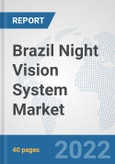 Brazil Night Vision System (NVS) Market: Prospects, Trends Analysis, Market Size and Forecasts up to 2027- Product Image