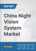 China Night Vision System (NVS) Market: Prospects, Trends Analysis, Market Size and Forecasts up to 2027- Product Image