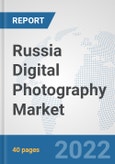 Russia Digital Photography Market: Prospects, Trends Analysis, Market Size and Forecasts up to 2027- Product Image