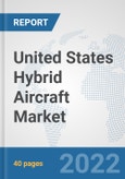 United States Hybrid Aircraft Market: Prospects, Trends Analysis, Market Size and Forecasts up to 2027- Product Image