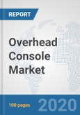 Overhead Console Market: Global Industry Analysis, Trends, Market Size, and Forecasts up to 2027- Product Image