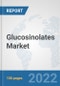 Glucosinolates Market: Global Industry Analysis, Trends, Market Size, and Forecasts up to 2027 - Product Thumbnail Image