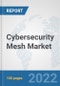 Cybersecurity Mesh Market: Global Industry Analysis, Trends, Market Size, and Forecasts up to 2027 - Product Thumbnail Image