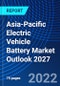 Asia-Pacific Electric Vehicle Battery Market Outlook 2027 - Product Thumbnail Image