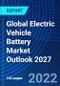 Global Electric Vehicle Battery Market Outlook 2027 - Product Thumbnail Image