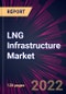 LNG Infrastructure Market 2024-2028 - Product Thumbnail Image