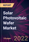 Solar Photovoltaic Wafer Market 2022-2026- Product Image