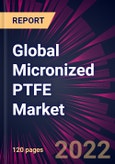 Global Micronized PTFE Market 2022-2026- Product Image