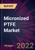 Micronized PTFE Market 2022-2026- Product Image