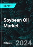 Soybean Oil Market Report, Forecast by Consuming Countries, Producing Countries, Importing Countries, Exporting Countries, Application, Company Analysis 2024-2032- Product Image