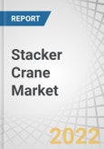 Stacker Crane Market by Type (Single-Column, Double-Column), Operation Type, End-Use Industry (Automotive, Consumer Goods, E-Commerce/Retail & Wholesale, Pharmaceuticals), Robotic Stacker Crane Market & Region - Forecast to 2027- Product Image