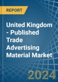 United Kingdom - Published Trade Advertising Material - Market Analysis, Forecast, Size, Trends and Insights. Update: COVID-19 Impact- Product Image