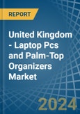 United Kingdom - Laptop Pcs and Palm-Top Organizers - Market Analysis, Forecast, Size, Trends and Insights. Update: COVID-19 Impact- Product Image