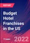 Budget Hotel Franchises in the US - Industry Market Research Report - Product Thumbnail Image