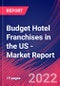 Budget Hotel Franchises in the US - Industry Market Research Report - Product Thumbnail Image