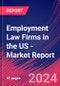 Employment Law Firms in the US - Industry Market Research Report - Product Image
