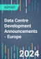 Data Centre Development Announcements - Europe - 2022 to 2026 - Product Image