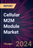 Cellular M2M Module Market 2024-2028- Product Image