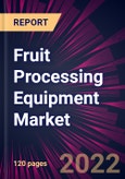 Fruit Processing Equipment Market 2021-2025- Product Image