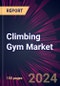 Climbing Gym Market 2025-2029 - Product Image