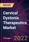 Cervical Dystonia Therapeutics Market 2021-2025 - Product Thumbnail Image