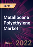 Metallocene Polyethylene Market 2022-2026- Product Image