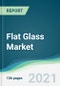 Flat Glass Market - Forecasts from 2025 to 2030 - Product Image