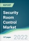 Security Room Control Market - Forecast from 2021 To 2026 - Product Thumbnail Image