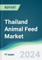 Thailand Animal Feed Market - Forecasts from 2024 to 2029 - Product Image