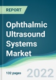 Ophthalmic Ultrasound Systems Market - Forecast 2021 to 2026- Product Image