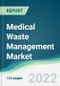 Medical Waste Management Market - Forecast 2021 to 2026 - Product Thumbnail Image