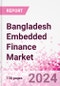 Bangladesh Embedded Finance Business and Investment Opportunities Databook - 75+ KPIs on Embedded Lending, Insurance, Payment, and Wealth Segments - Q1 2024 Update - Product Thumbnail Image