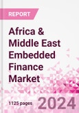 Africa & Middle East Embedded Finance Business and Investment Opportunities Databook - 75+ KPIs on Embedded Lending, Insurance, Payment, and Wealth Segments - Q1 2024 Update- Product Image