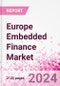 Europe Embedded Finance Business and Investment Opportunities Databook - 75+ KPIs on Embedded Lending, Insurance, Payment, and Wealth Segments - Q1 2024 Update - Product Image