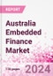 Australia Embedded Finance Business and Investment Opportunities Databook - 75+ KPIs on Embedded Lending, Insurance, Payment, and Wealth Segments - Q1 2024 Update - Product Thumbnail Image