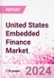 United States Embedded Finance Business and Investment Opportunities Databook - 75+ KPIs on Embedded Lending, Insurance, Payment, and Wealth Segments - Q1 2024 Update - Product Thumbnail Image