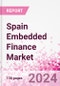 Spain Embedded Finance Business and Investment Opportunities Databook - 75+ KPIs on Embedded Lending, Insurance, Payment, and Wealth Segments - Q1 2024 Update - Product Thumbnail Image