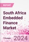 South Africa Embedded Finance Business and Investment Opportunities Databook - 75+ KPIs on Embedded Lending, Insurance, Payment, and Wealth Segments - Q1 2024 Update - Product Thumbnail Image